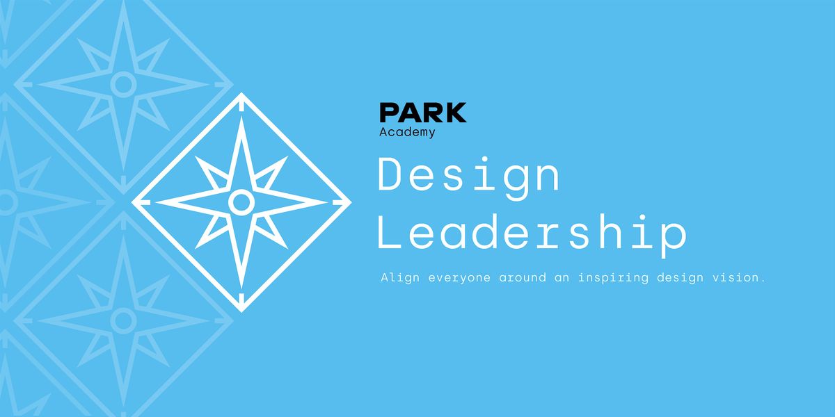 Design Leadership Course - hosted by PARK Academy