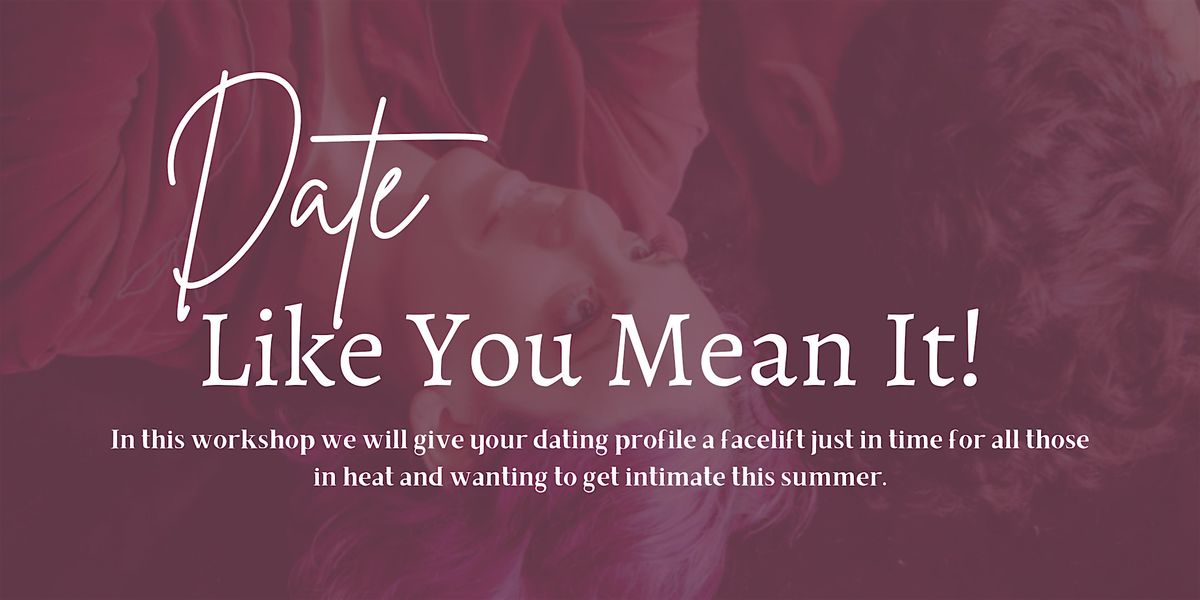 Date Like You Mean It!