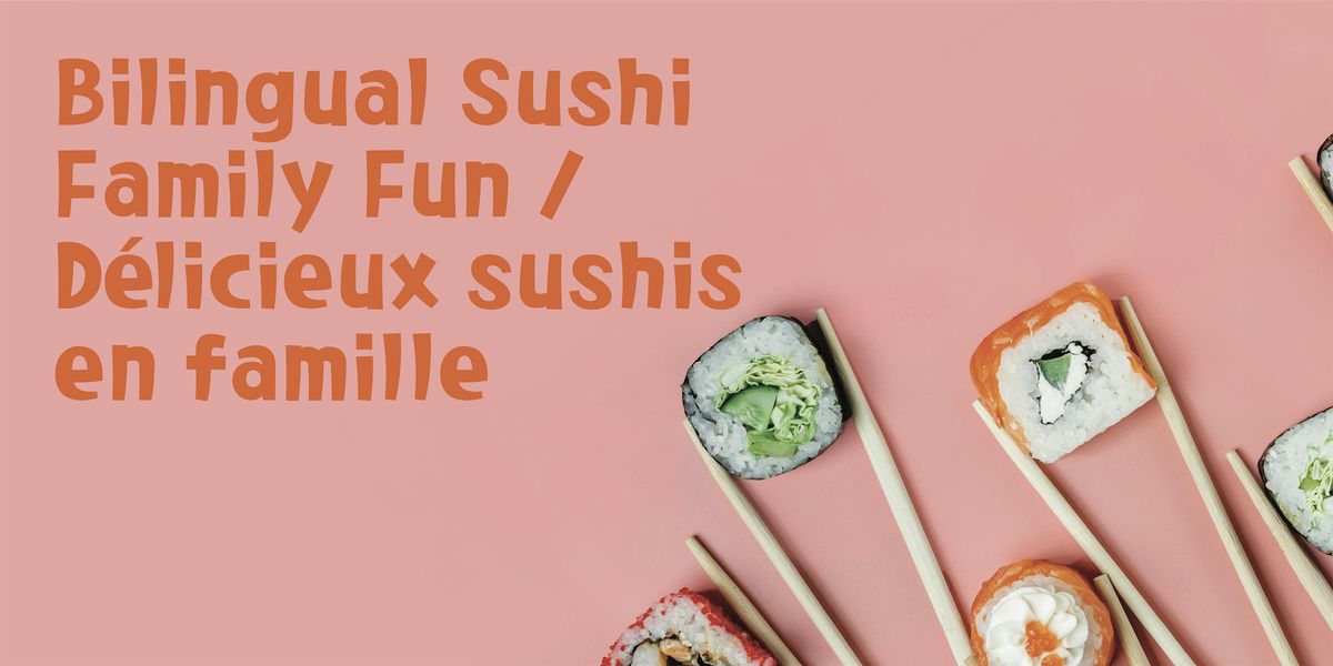 Bilingual Sushi Family Fun \/ D\u00e9licieux sushis en famille