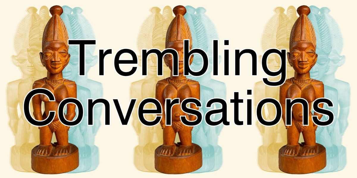 Trembling Conversations