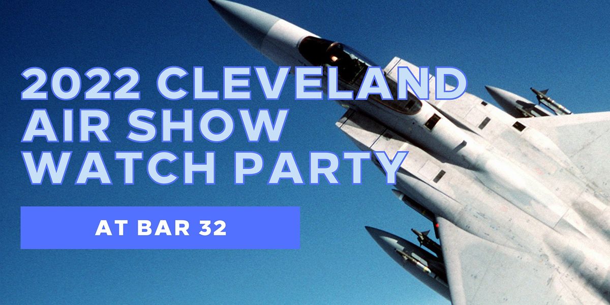 2022 Cleveland National Air Show Viewing Party at Bar 32, Bar 32