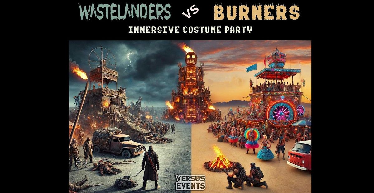 Versus Events Presents "WASTELANDERS VS BURNERS" Immersive Costume Party