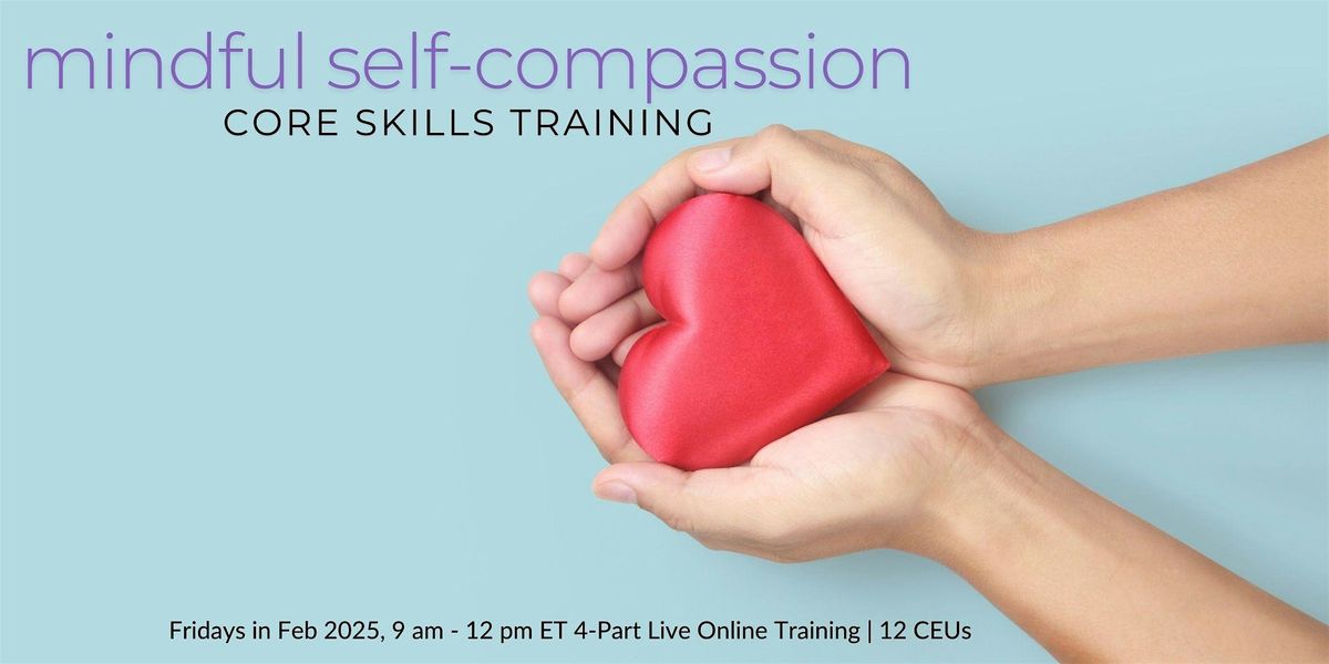 Mindful Self-Compassion Core Skills Training