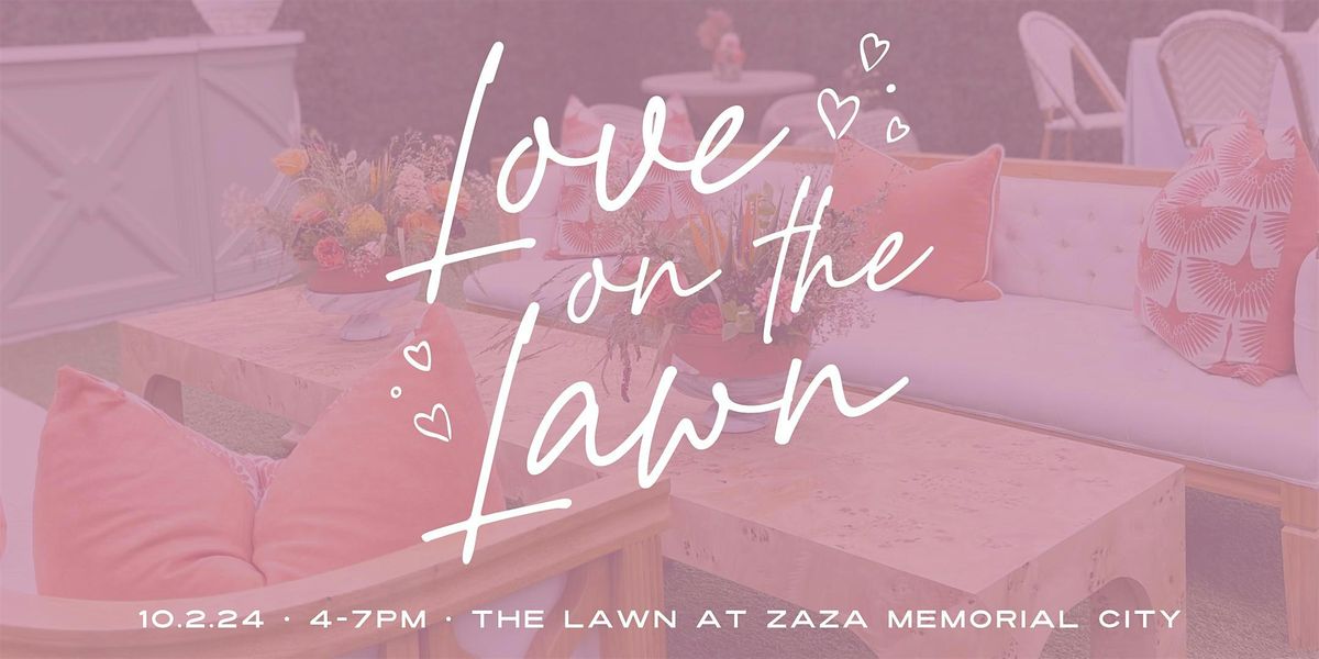 Love on the Lawn at ZaZa Memorial City