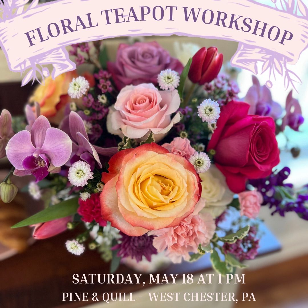(Venue change - please see new event) Floral Workshop West Chester DIY English Garden Style Teapot