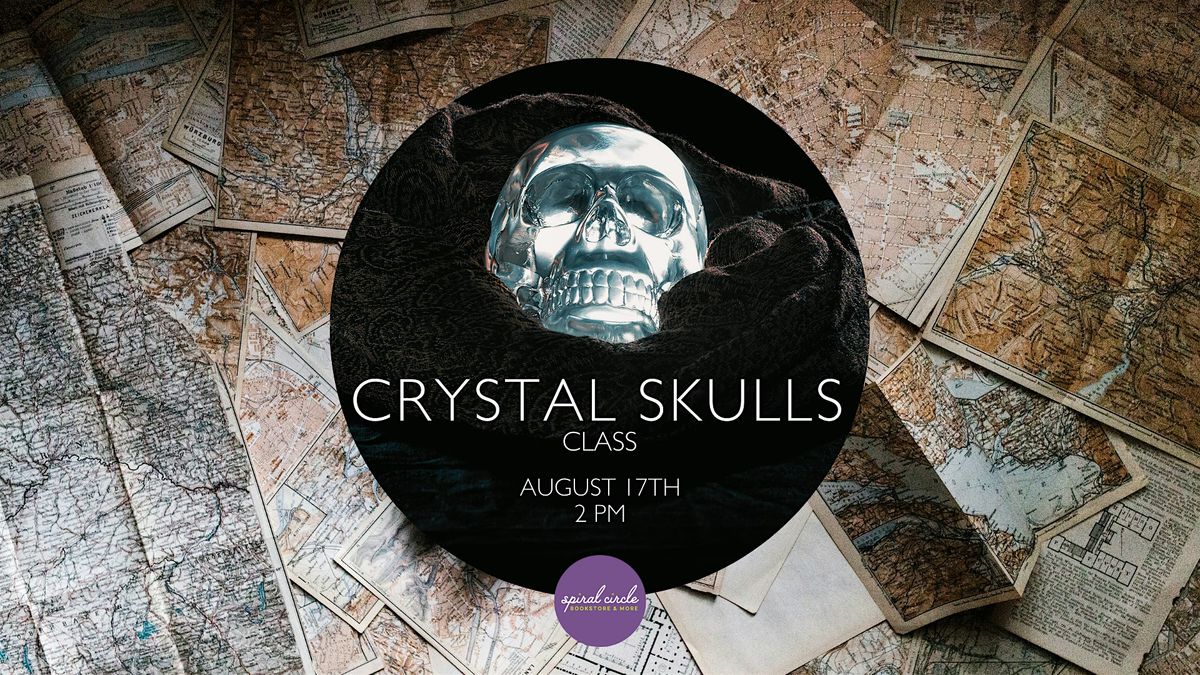 Crystal Skulls Class