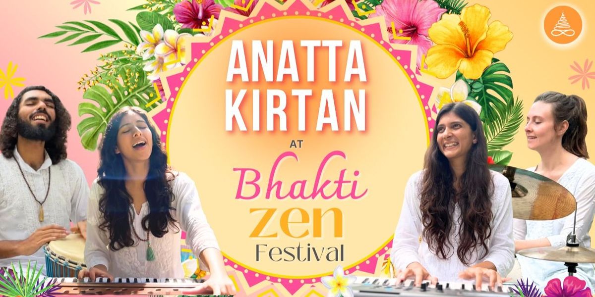 Anatta Kirtan at Bhakti Zen Festival