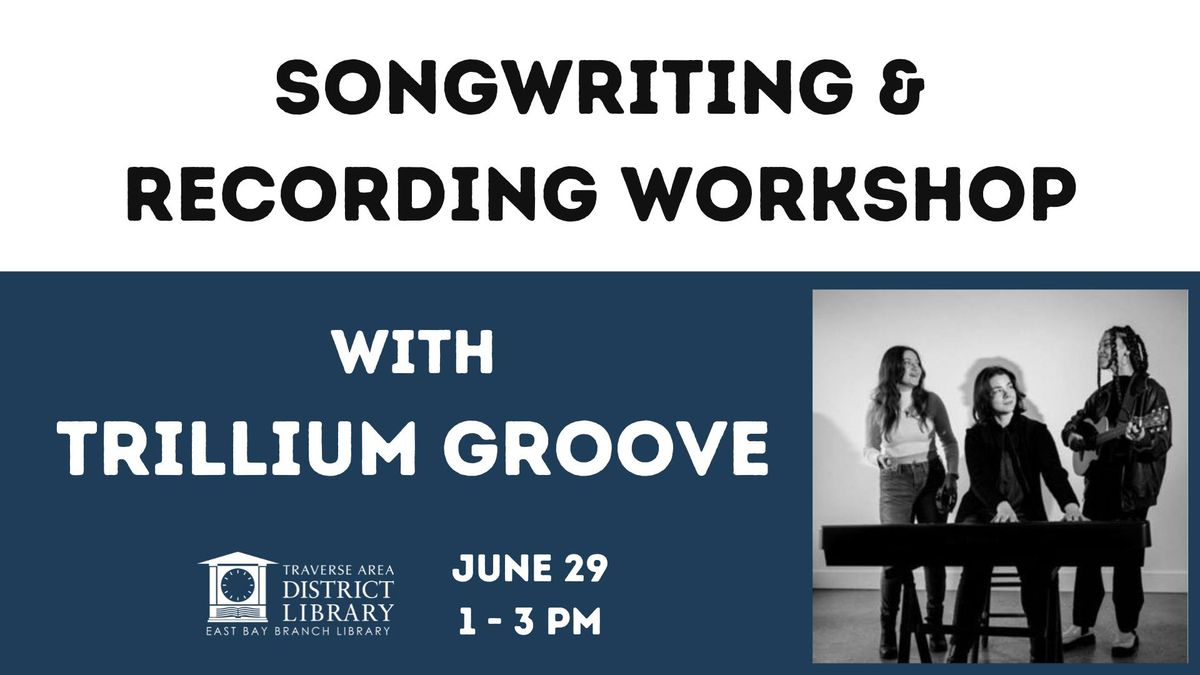 Songwriting & Recording Workshop with Trillium Groove