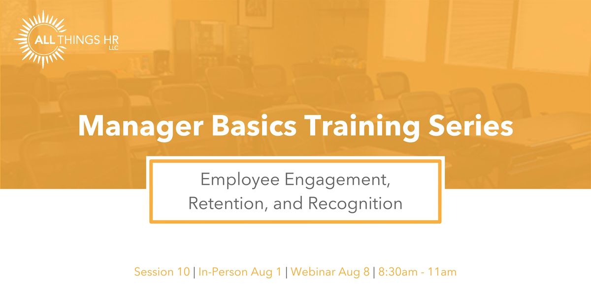 Employee Engagement, Retention, and Recognition