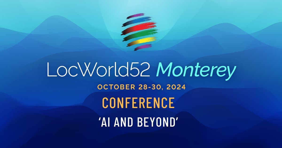 LocWorld52 Monterey  Conference - 'AI and Beyond' - October 28 - 30, 2024