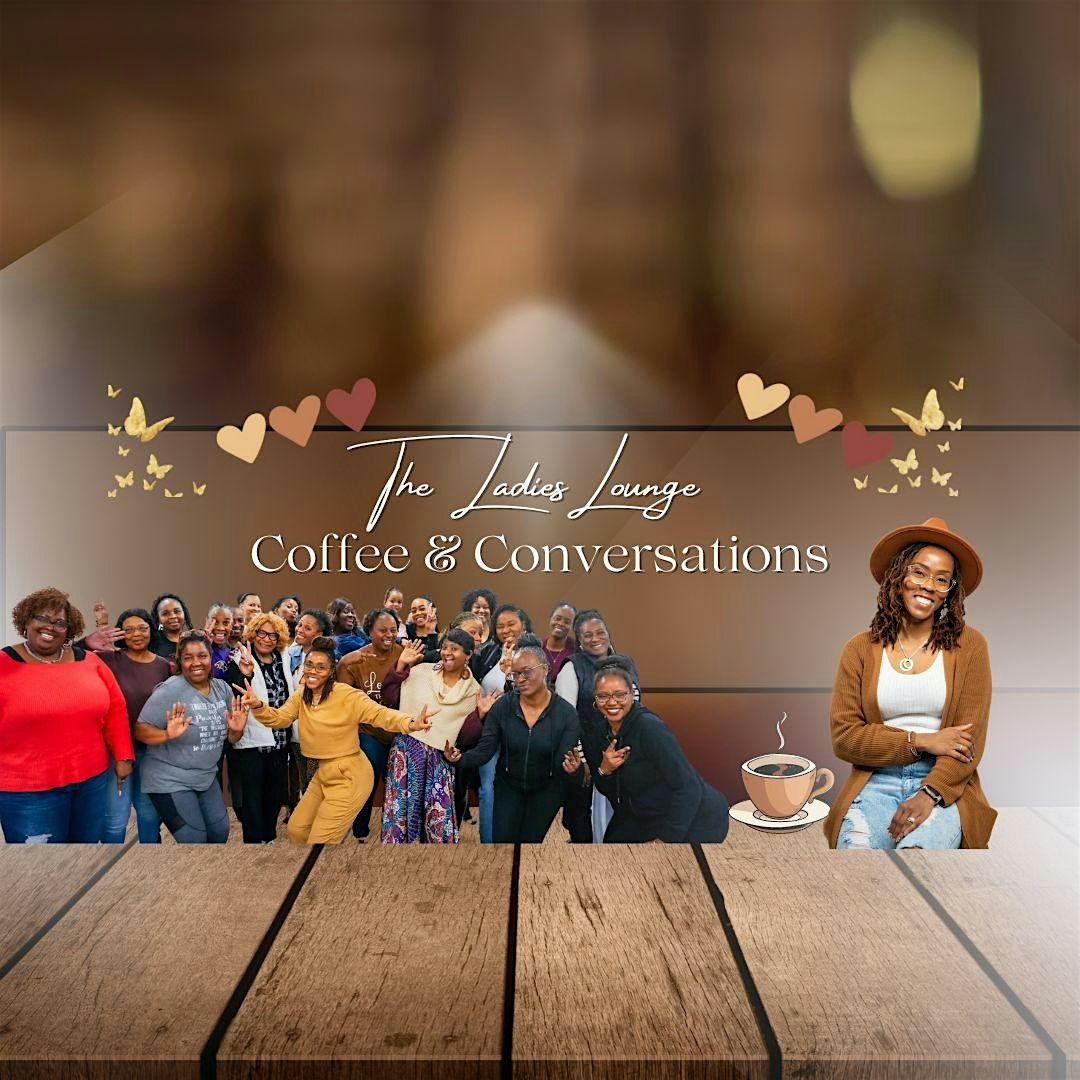 The Ladies Lounge Presents: Coffee & Conversations