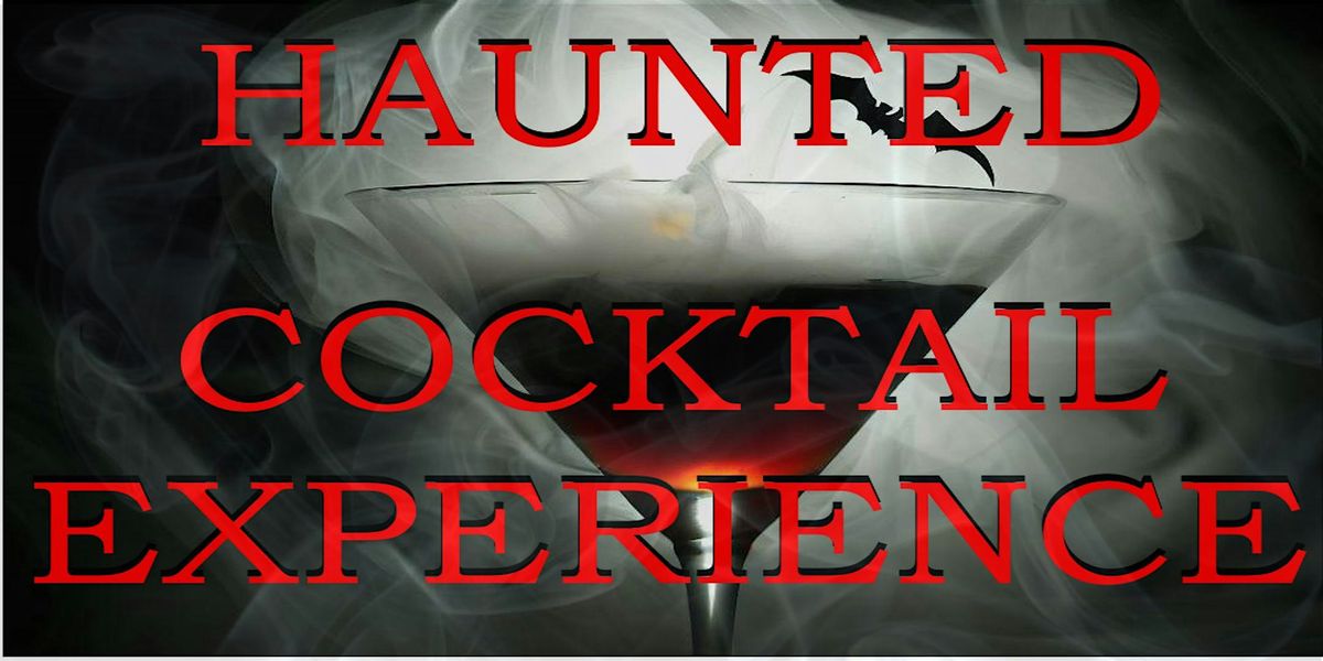 HAUNTED COCKTAIL EXPERIENCE