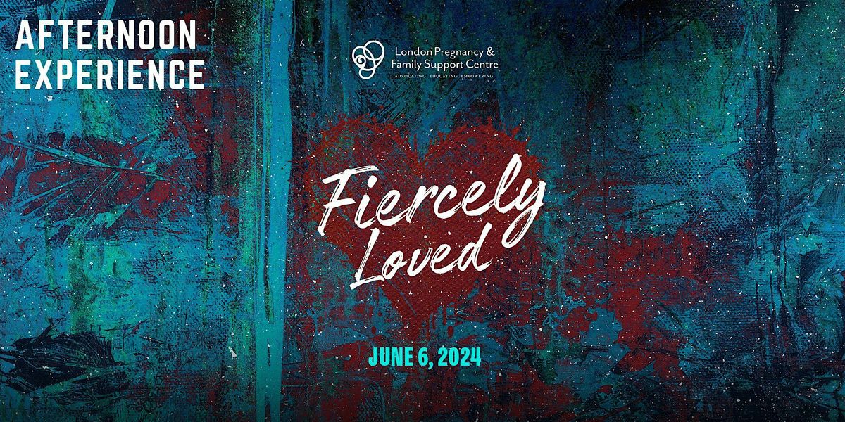 Fiercely Loved : Afternoon Experience