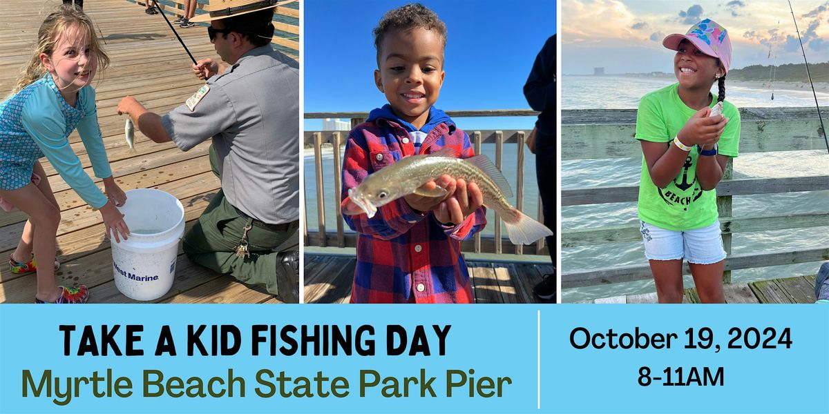 Take a Kid Fishing Day- Myrtle Beach State Park