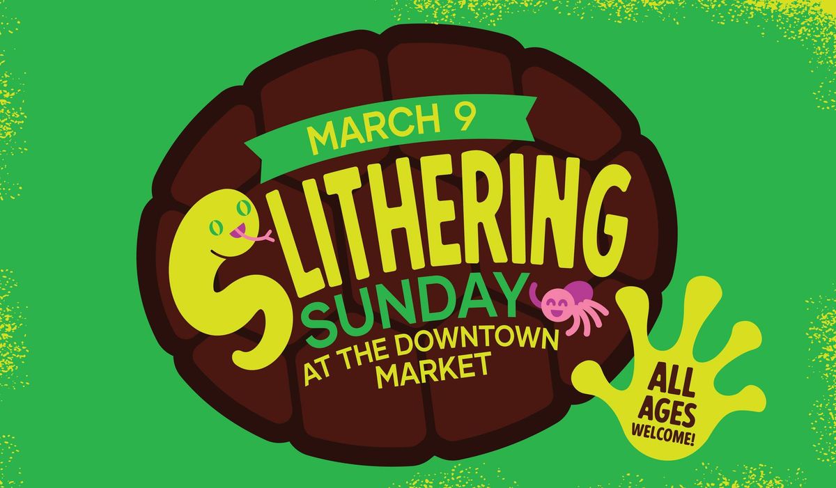 Slithering Sunday at the Downtown Market