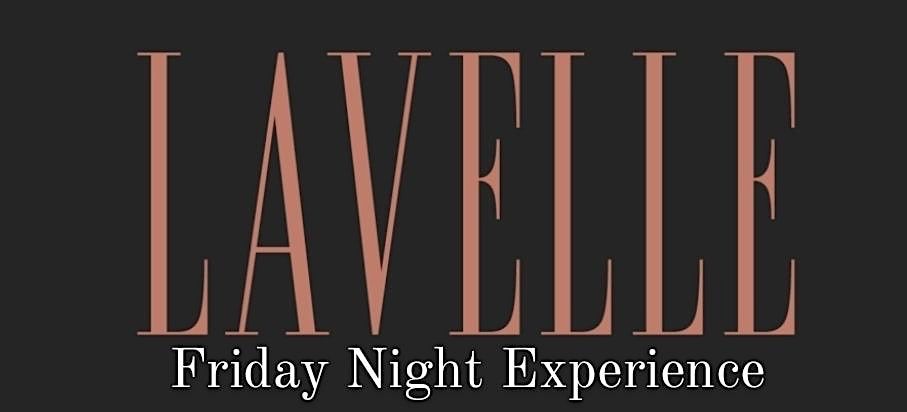 LAVELLE FRIDAY NIGHT EXPERIENCE | FREE B4 11:30pm | ROOFTOP PARTY