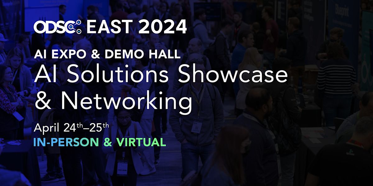 AI Expo & Demo Hall Pass | In-person & Virtual | FREE | ODSC East 2024