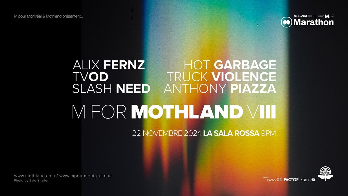 M for Mothland VIII - Alix Fernz, Hot Garbage, TVOD, Truck Violence, Slash Need & Anthony Piazza