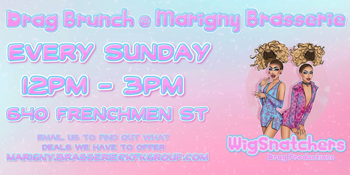 WigSnatchers Drag Brunch @ Marigny Brasserie