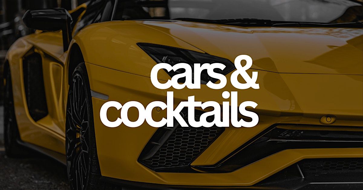Cars & Cocktails | Outdoor Car Show + Indoor Cocktail Hour