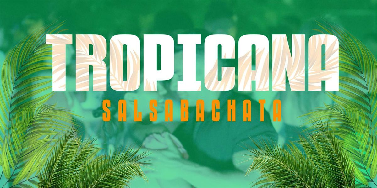 Tropicana - Salsa Bachata Party