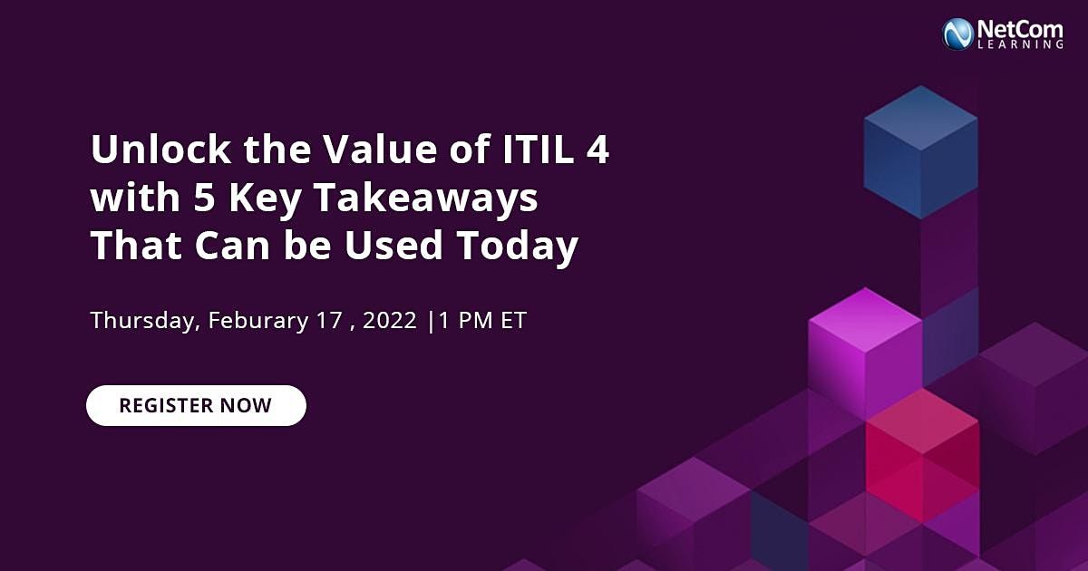 Unlock the Value of ITIL 4 with 5 Key Takeaways That Can be Used Today