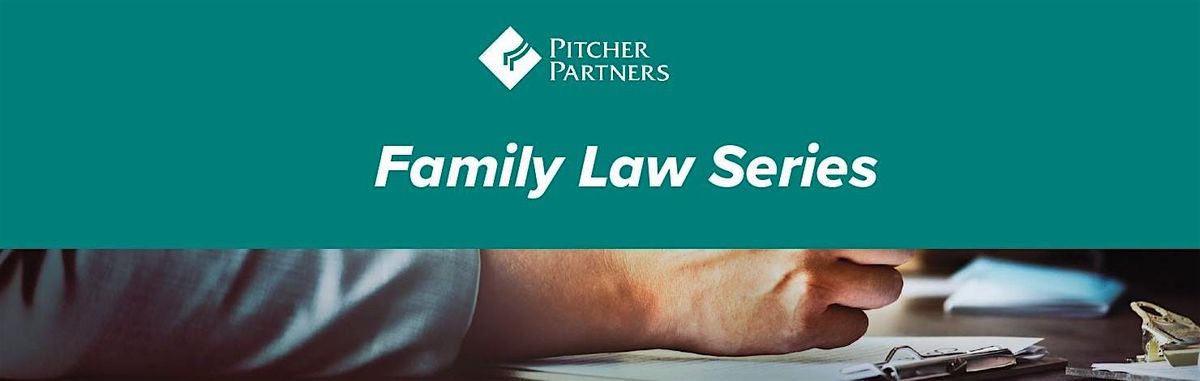 Pitcher Partners Family Law Series 1 - Wednesday 8 May 2024
