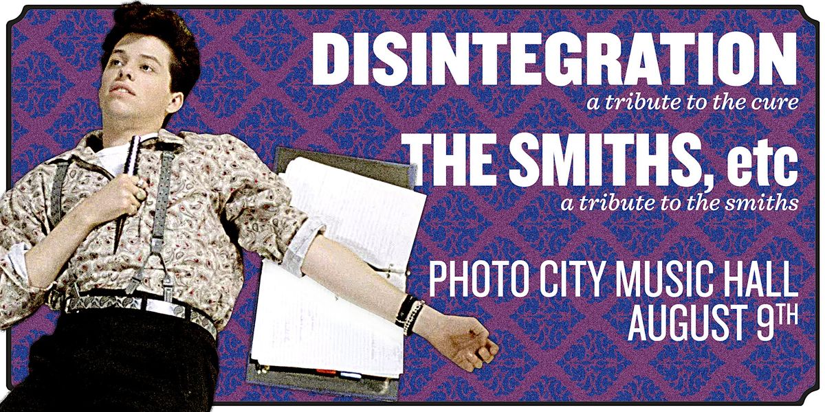 Disintegration and The Smiths etc @ Photo City Music Hall