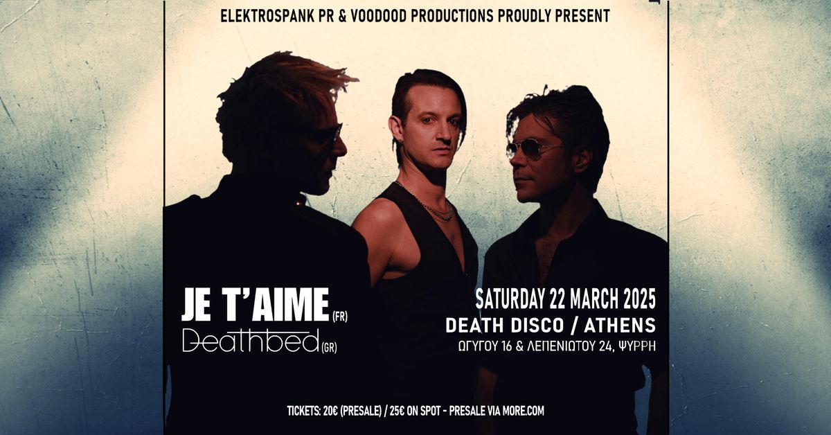 JE T'AIME (FR) + DEATHBED (GR) | Saturday 22.3.25 | Death Disco