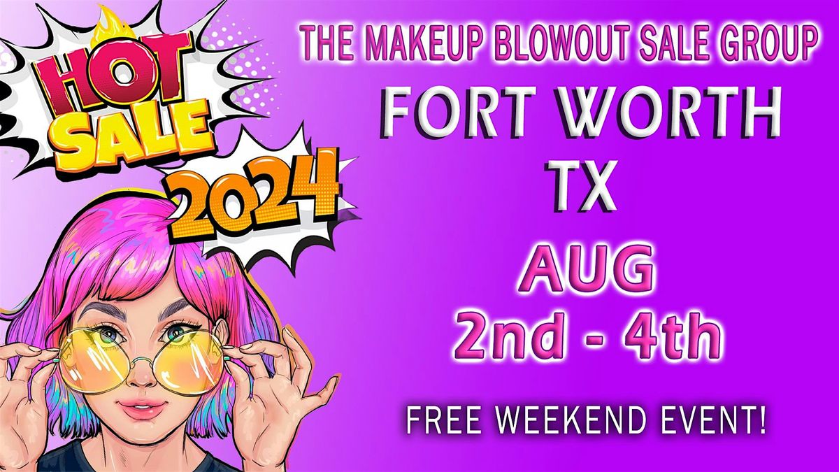 Fort Worth, TX - Makeup Blowout Sale Event!