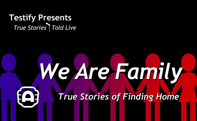 Testify Presents:  We Are Family - A Storytelling Show