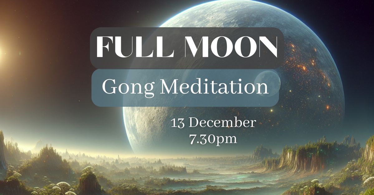 FULL MOON GONG BATH Meditation with Magdalena \/\/ The Beehive Centre