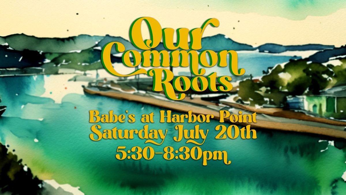 Live Music with Our Common Roots at Babe's