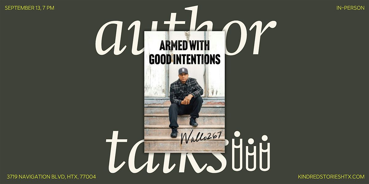 Armed with Good Intentions with Wallace "Wallo267" Peeples