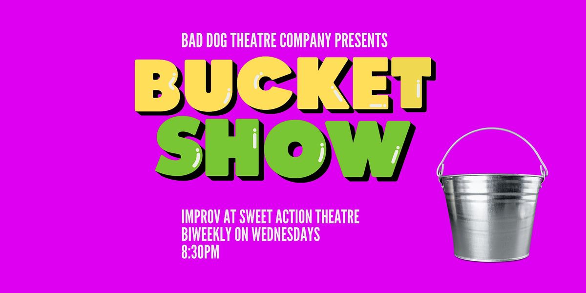 Sweet Sweet Wednesday! The Bucket Show!