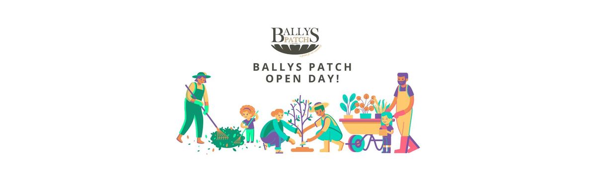 BALLY'S PATCH OPEN DAY!