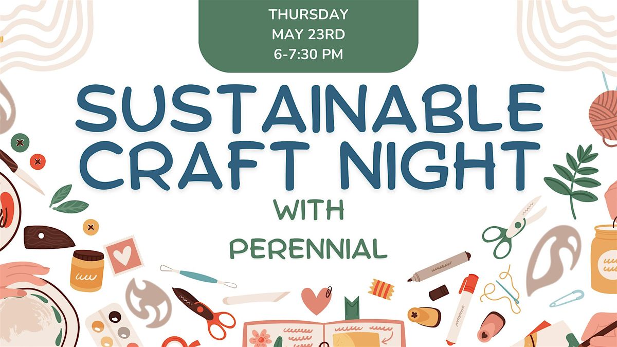Sustainable Craft Night with Perennial