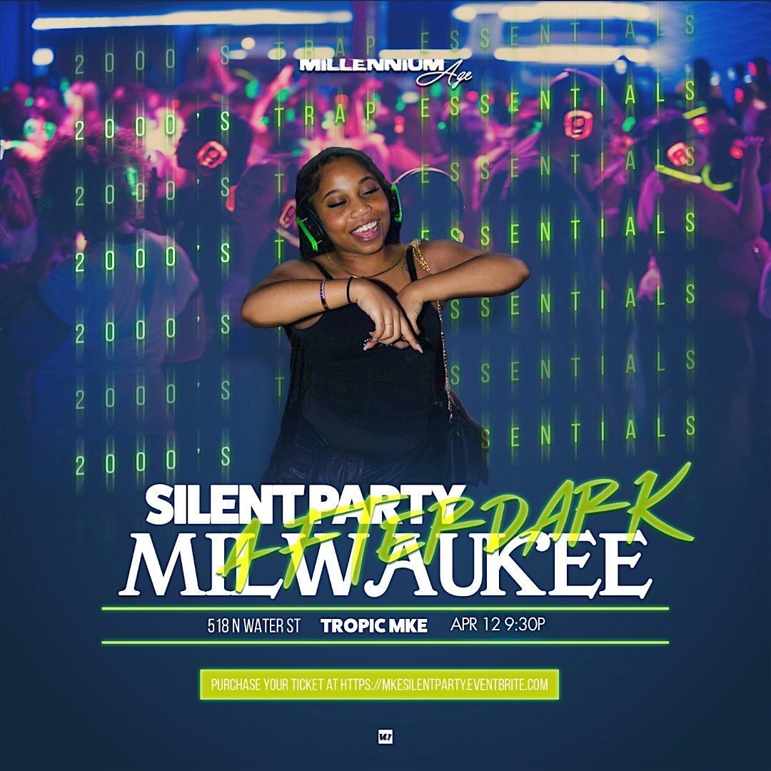 SILENT PARTY MILWAUKEE AFTER DARK: 2000\u2019S HITS VS TRAP ESSENTIALS EDITION