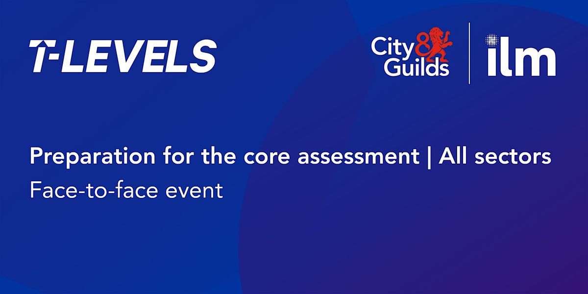 T Level preparation for core assessment face to face network | London