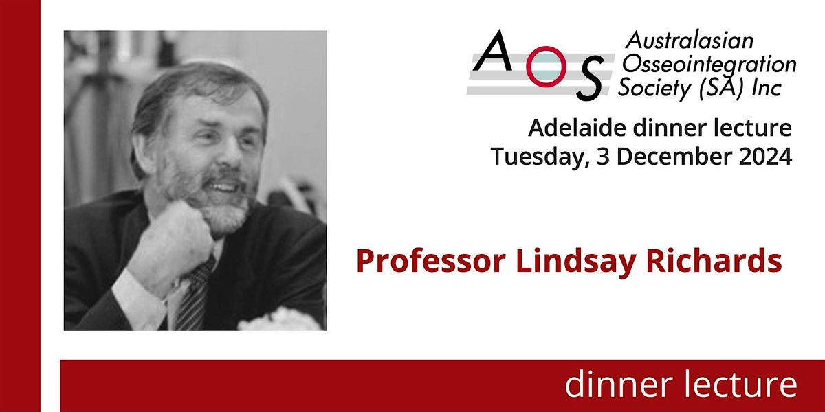 AOS (South Australian branch): Dinner Lecture: Professor Lindsay Richards