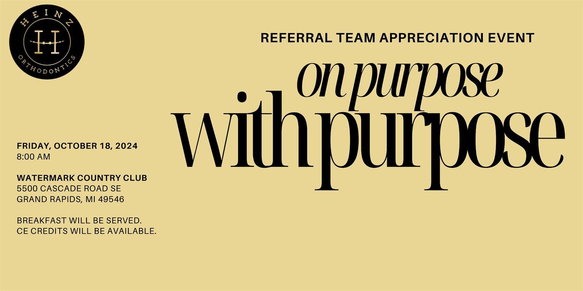 Referral Team Appreciation Event: On purpose, With purpose