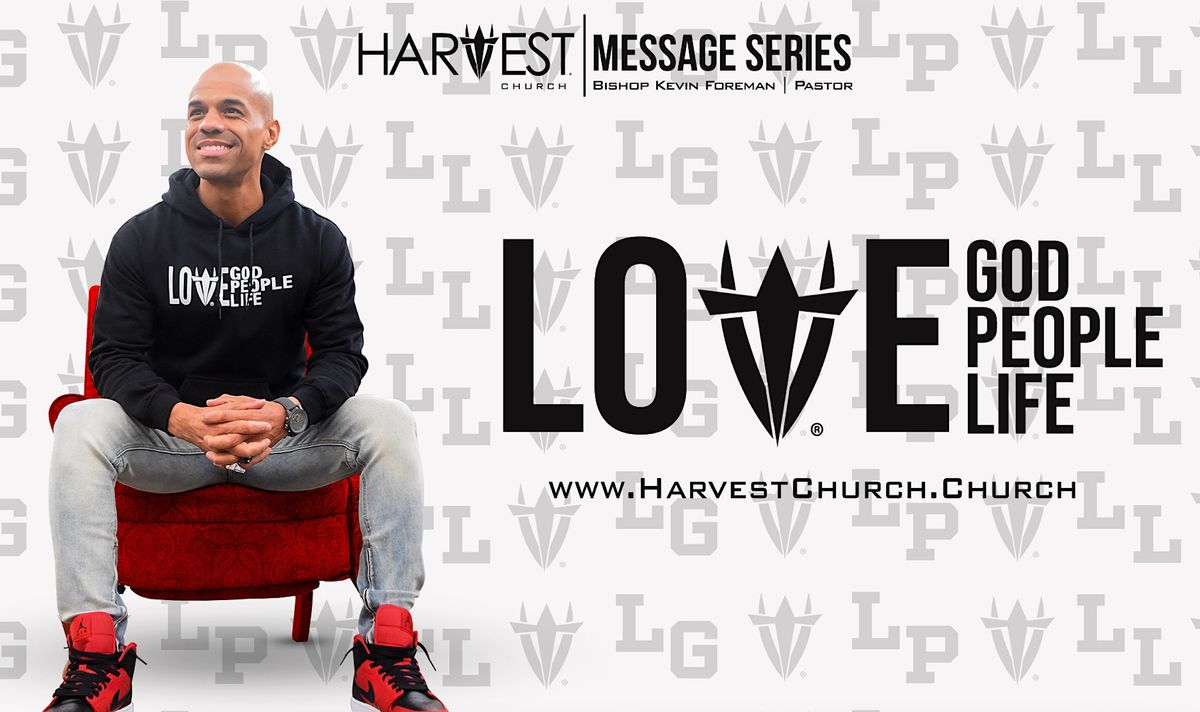 Love God. Love People. Love Life. Message Series (DENVER + ONLINE)