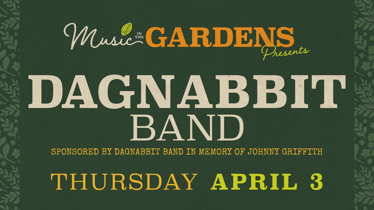 Music in the Gardens Featuring DAGNABBIT