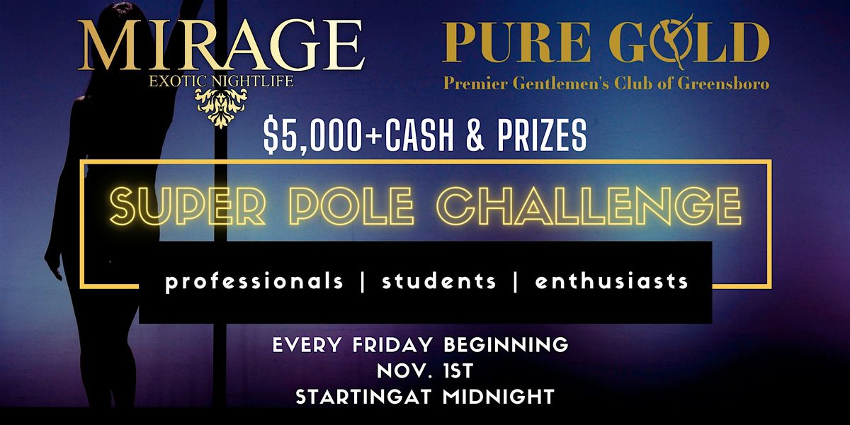 Super Pole Competition @Pure Gold GSO & Mirage: Fridays, 11\/1-11\/22!