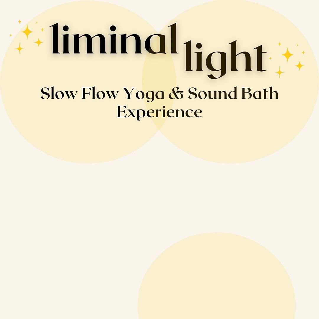Liminal Light: Slow Flow Yoga & Sound Bath Experience