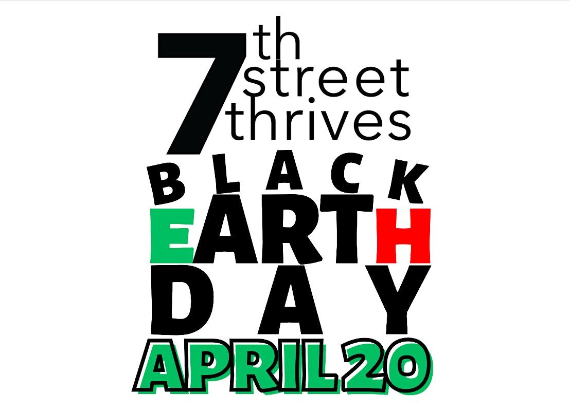 7TH STREET THRIVES BLACK EARTH DAY