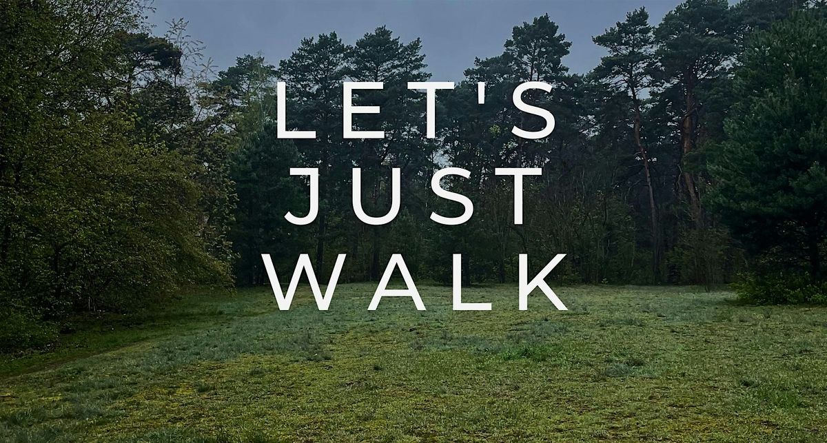 Let's Just Walk