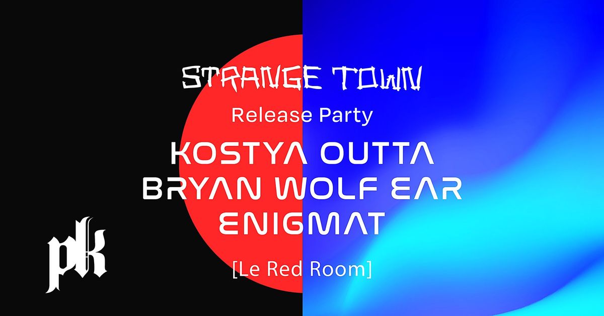 Strange Town Recordings w\/Kostya Outta, Bryan Wolf Ear, EnigMat at [Le Red Room] 