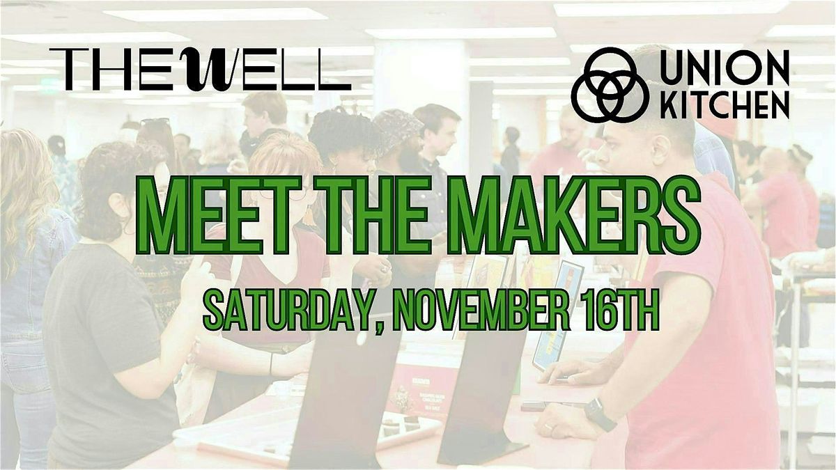 Union Kitchen & The Well Present: Meet the Makers 2024