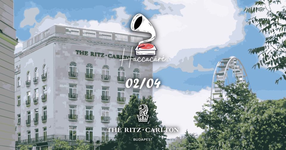Haccac\u00e1r\u00e9 x The Ritz-Carlton Budapest
